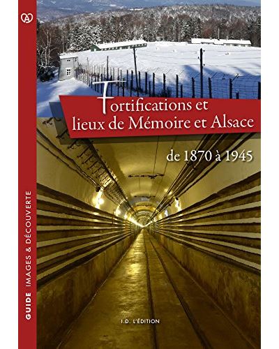 Couverture du livre "Fortifications et lieux de Mémoire et Alsace de 1870 à 1945"