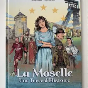La Moselle, une terre d’histoire