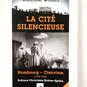 La cité silencieuse Strasbourg-Clairvivre (1939-1945)