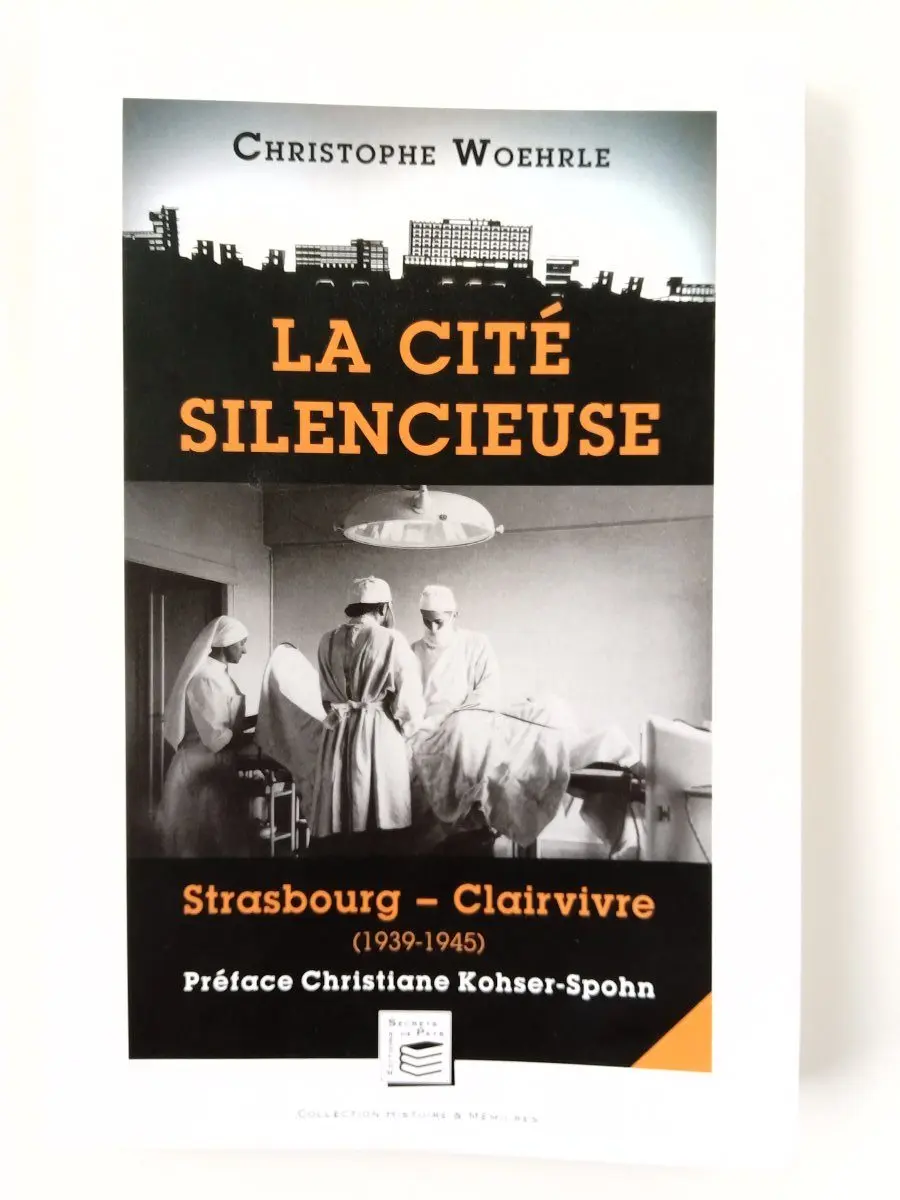 La cité silencieuse Strasbourg-Clairvivre (1939-1945)(en translation)