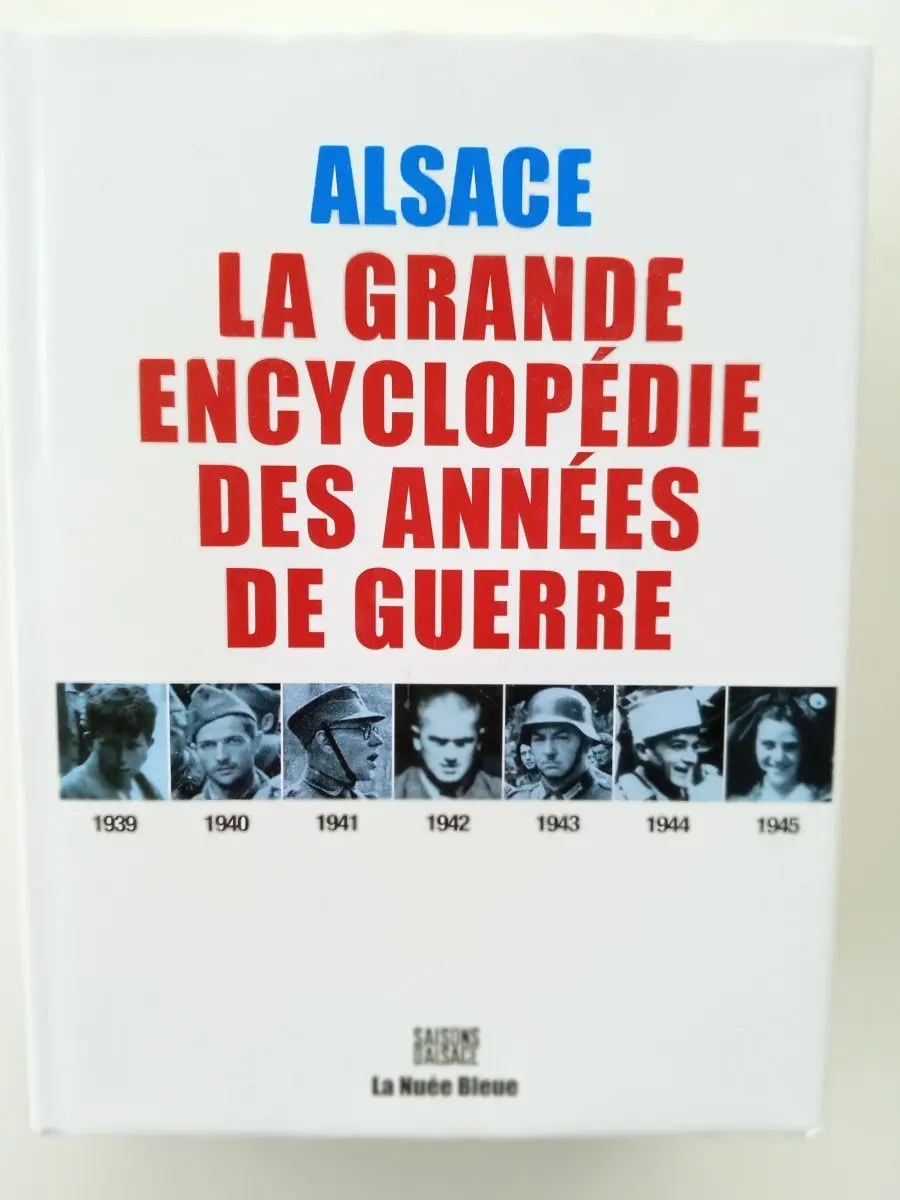 Alsace 1939-1945 - La grande encyclopédie des années de guerre(de translation)