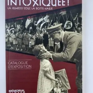 Catalogue expo "Intoxiquée ! La jeunesse sous la botte nazie"